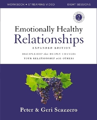 Emotionally Healthy Relationships Expanded Edition Workbook plus Streaming Video - Peter Scazzero, Geri Scazzero