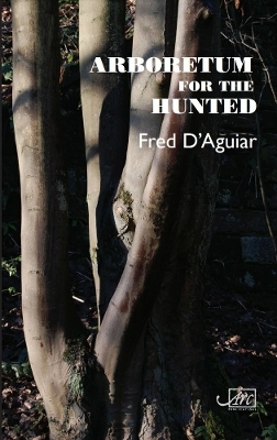 Arboretum for the Hunted - Fred D'Aguiar