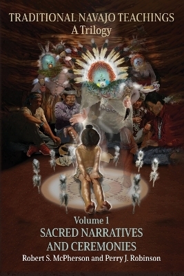Traditional Navajo Teachings - Robert S. McPherson, Perry Juan Robinson