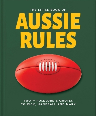 The Little Book of Aussie Rules -  Orange Hippo!