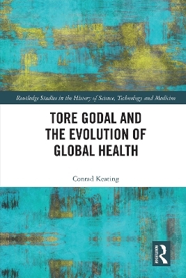 Tore Godal and the Evolution of Global Health - Conrad Keating