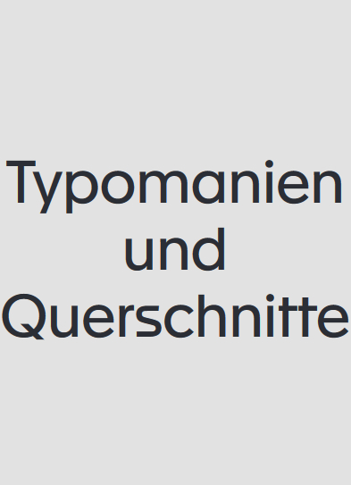 Typomanien und Querschnitte [frz] - 