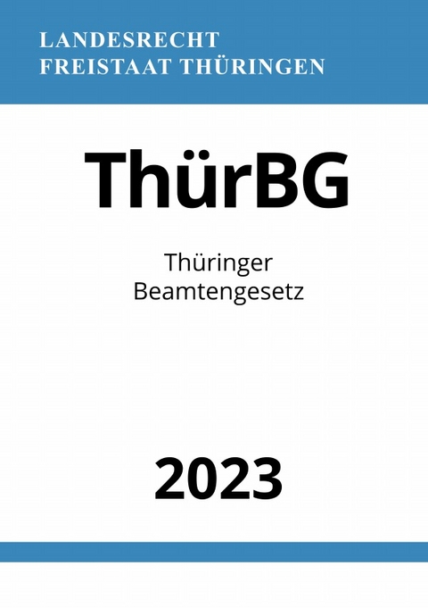 Thüringer Beamtengesetz - ThürBG 2023 - Ronny Studier