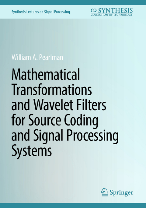 Mathematical Transformations and Wavelet Filters for Source Coding and Signal Processing Systems - William A. Pearlman