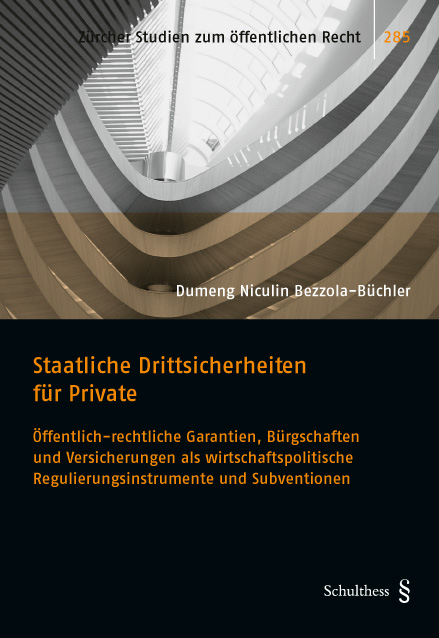 Staatliche Drittsicherheiten für Private - Dumeng N. Bezzola-Büchler