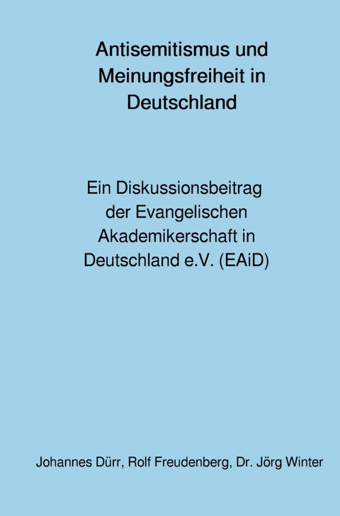 Antisemitismus und Meinungsfreiheit in Deutschland - Rolf Freudenberg, Johannes Dürr, Jörg Winter