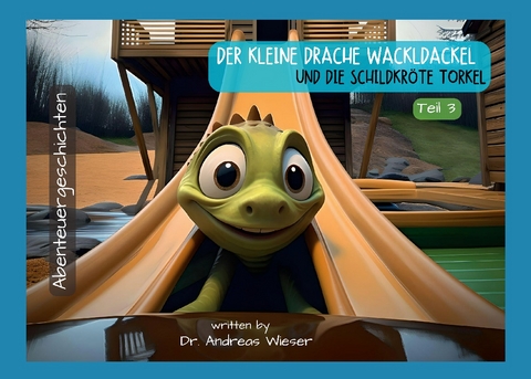 Der kleine Drache Wackldackel und die Schildkröte Torkel - Andreas Wieser