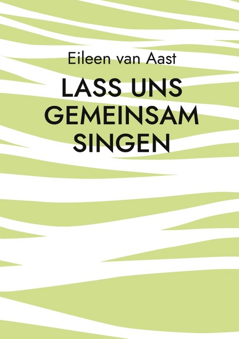 Lass uns gemeinsam singen - Eileen van Aast
