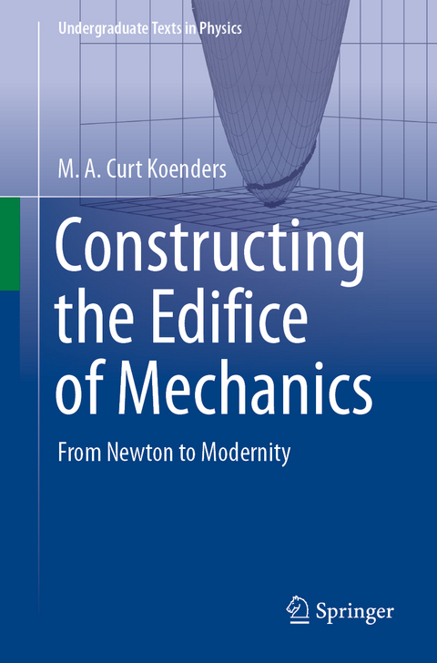 Constructing the Edifice of Mechanics - M.A. Curt Koenders