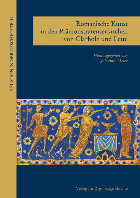 Romanische Kunst in den Prämonstratenserkirchen von Clarholz und Lette - 