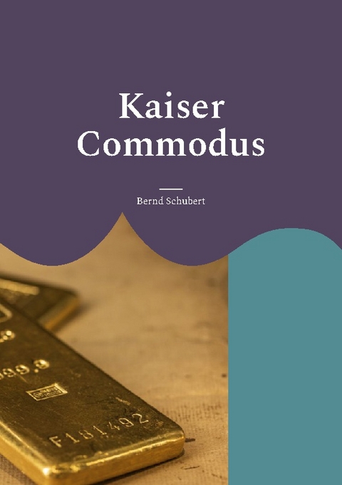 Kaiser Commodus - Bernd Schubert