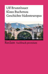 Geschichte Südosteuropas - Ulf Brunnbauer, Klaus Buchenau