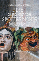 Die bissigsten Spottgedichte Martials - Karl-Wilhelm Weeber