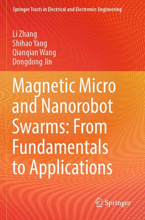 Magnetic Micro and Nanorobot Swarms: From Fundamentals to Applications - Li Zhang, Shihao Yang, Qianqian Wang, Dongdong Jin