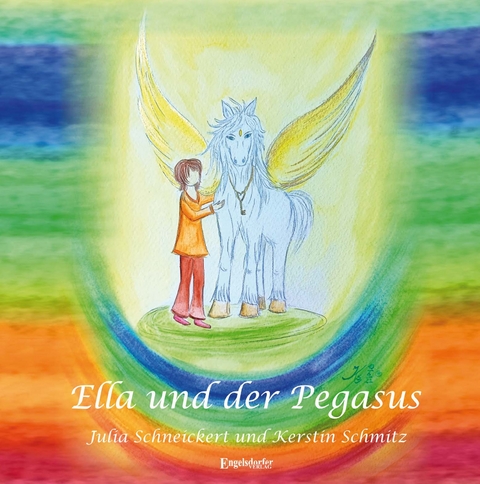 Ella und der Pegasus - Julia Schneickert