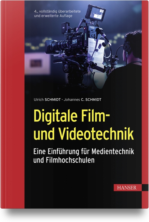 Digitale Film- und Videotechnik - Ulrich Schmidt, Johannes C. Schmidt