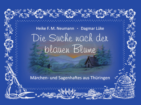 Die Suche nach der blauen Blume - Heike F. M. Neumann