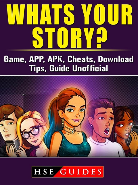 Whats Your Story? Game, APP, APK, Cheats, Download, Tips, Guide Unofficial -  HSE Guides