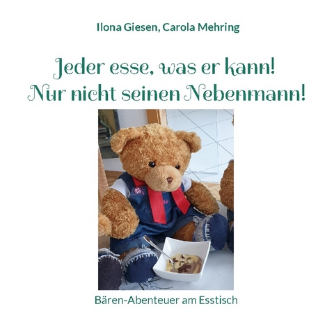 Jeder esse, was er kann! Nur nicht seinen Nebenmann! - Carola Mehring, Ilona Giesen