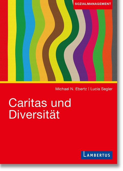 Caritas und Diversität - Michael N. Ebertz, Lucia Segler