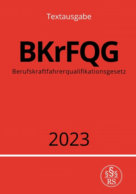 Berufskraftfahrerqualifikationsgesetz - BKrFQG 2023 - Ronny Studier