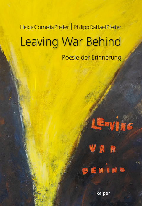Leaving War Behind - Helga Cornelia Pfeifer, Philipp Raffael Pfeifer