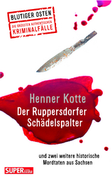 Der Ruppersdorfer Schädelspalter (Blutiger Osten Band 74) - Henner Kotte