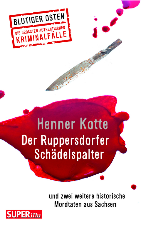 Der Ruppersdorfer Schädelspalter (Blutiger Osten Band 74) - Henner Kotte