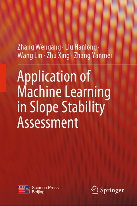 Application of Machine Learning in Slope Stability Assessment - Zhang Wengang, Liu Hanlong, Wang Lin, Zhu Xing, Zhang Yanmei