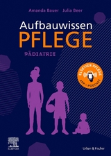 Aufbauwissen Pflege Pädiatrie - Amanda Bauer, Julia Beer