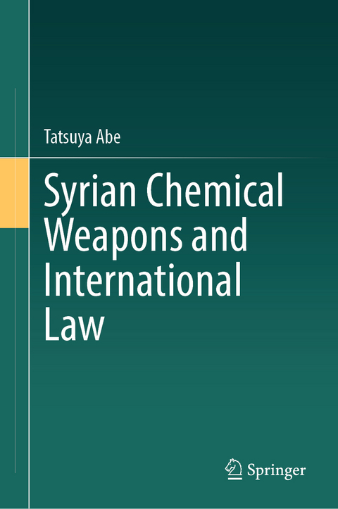 Syrian Chemical Weapons and International Law - Tatsuya Abe