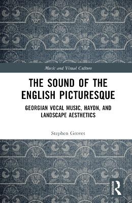 The Sound of the English Picturesque - Stephen Groves