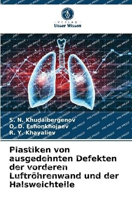 Plastiken von ausgedehnten Defekten der vorderen Luftröhrenwand und der Halsweichteile - S N Khudaibergenov, &amp Eshonkhojaev;  #1054. D, R Y Khayaliev