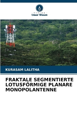 Fraktale Segmentierte Lotusförmige Planare Monopolantenne - KURASAM LALITHA