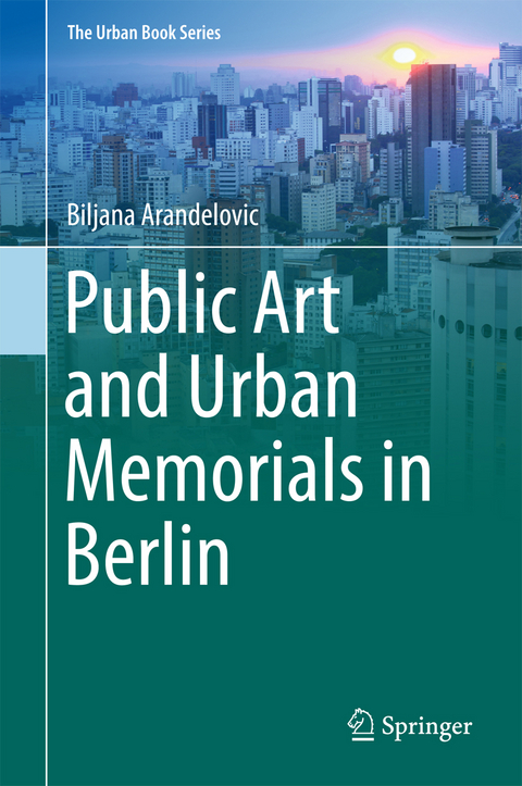 Public Art and Urban Memorials in Berlin - Biljana Arandelovic