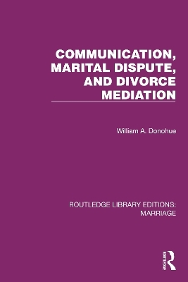 Communication, Marital Dispute, and Divorce Mediation - William A. Donohue
