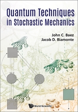 Quantum Techniques In Stochastic Mechanics -  Biamonte Jacob D Biamonte,  Baez John C Baez