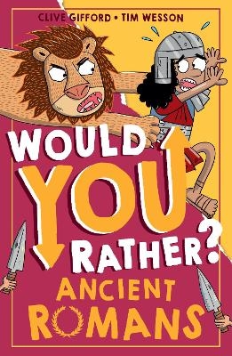 Would You Rather? Ancient Romans - Clive Gifford