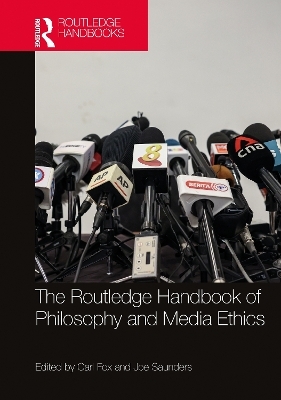 The Routledge Handbook of Philosophy and Media Ethics - 