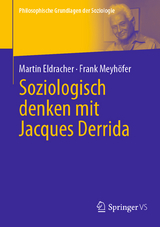 Soziologisch denken mit Jacques Derrida - Martin Eldracher, Frank Meyhöfer