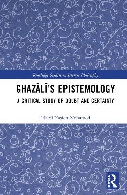 Ghazālī’s Epistemology - Nabil Yasien Mohamed