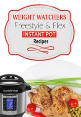 Weight Watchers Instant Pot Freestyle Recipes 2018 -  Weight Watchers Freestyle 2018,  Daniel Fisher