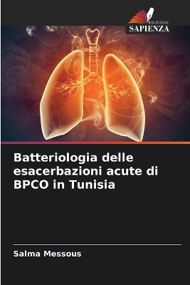 Batteriologia delle esacerbazioni acute di BPCO in Tunisia - Salma Messous