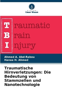 Traumatische Hirnverletzungen - Ahmed A Abd-Rabou, Hanaa H Ahmed