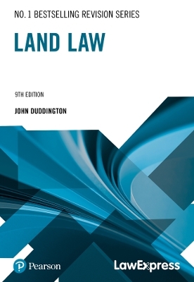 Law Express Revision Guide: Land Law (Revision Guide) - John Duddington