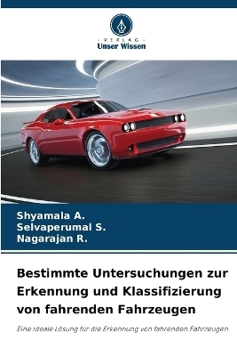 Bestimmte Untersuchungen zur Erkennung und Klassifizierung von fahrenden Fahrzeugen - Shyamala A, Selvaperumal S, Nagarajan R