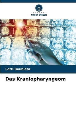 Das Kraniopharyngeom - Lotfi Boublata