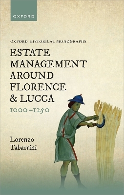 Estate Management around Florence and Lucca 1000-1250 - Dr Lorenzo Tabarrini