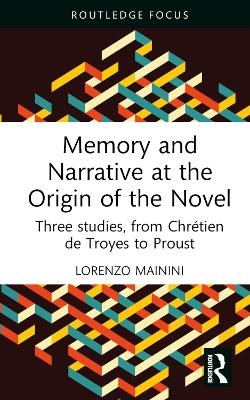 Memory and Narrative at the Origin of the Novel - Lorenzo Mainini