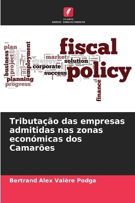 Tributação das empresas admitidas nas zonas económicas dos Camarões - Bertrand Alex Valère Podga